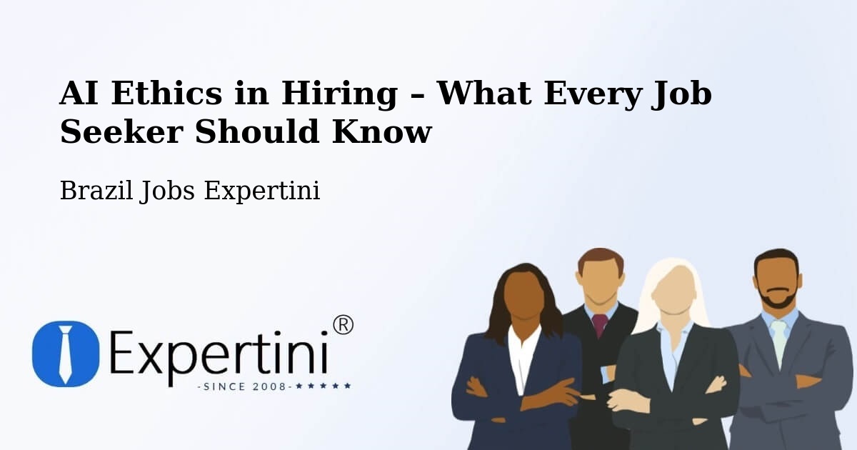 AI Ethics in Recruitment & Hiring – Itápolis - Itápolis, Brazil Jobs Expertini